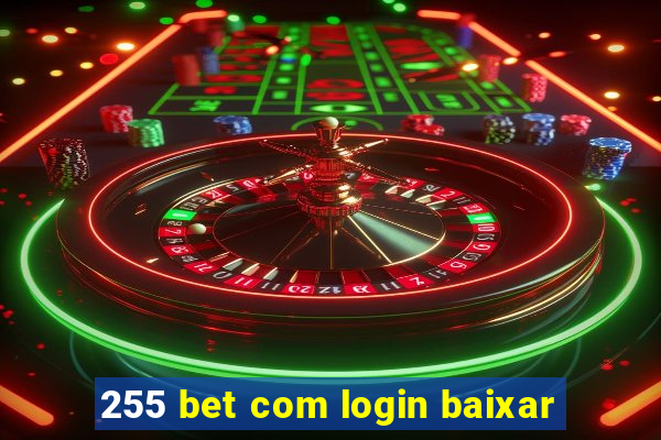 255 bet com login baixar